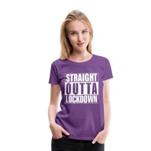 Straight Outta Lockdown T-shirt women